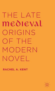 The Late Medieval Origins Of The Modern Novel The Late Medieval Origins Of The Modern Novel