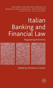 Italian Banking And Financial Law: Regulating Activities: Regulating Activities (Palgrave Macmillan Studies In Banking And Financial Institutions) Italian Banking And Financial Law: Regulating Activities: Regulating Activities (Palgrave Macmillan Studies In Banking And Financial Institutions)
