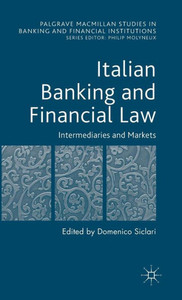 Italian Banking And Financial Law: Intermediaries And Markets (Palgrave Macmillan Studies In Banking And Financial Institutions) Italian Banking And Financial Law: Intermediaries And Markets (Palgrave Macmillan Studies In Banking And Financial Institutions)