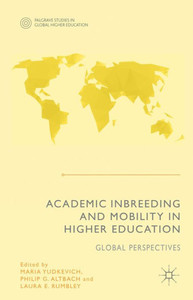 Academic Inbreeding And Mobility In Higher Education: Global Perspectives (Palgrave Studies In Global Higher Education) Academic Inbreeding And Mobility In Higher Education: Global Perspectives (Palgrave Studies In Global Higher Education)