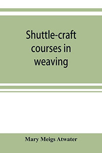 Shuttle-craft courses in weaving Shuttle-craft courses in weaving