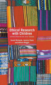 Ethical Research With Children: Untold Narratives And Taboos Ethical Research With Children: Untold Narratives And Taboos