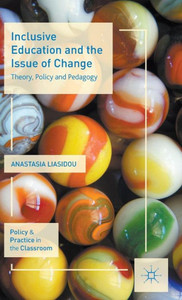 Inclusive Education And The Issue Of Change: Theory, Policy And Pedagogy (Policy And Practice In The Classroom)