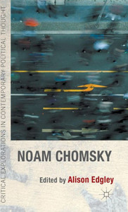 Noam Chomsky (Critical Explorations In Contemporary Political Thought)