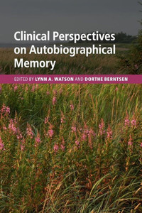 Clinical Perspectives On Autobiographical Memory Clinical Perspectives On Autobiographical Memory