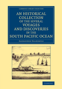 An Historical Collection Of The Several Voyages And Discoveries In The South Pacific Ocean (Cambridge Library Collection - History Of Oceania)