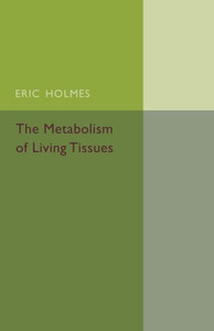 The Metabolism Of Living Tissues The Metabolism Of Living Tissues