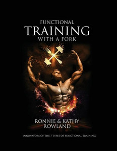 Functional Training With A Fork: Innovators Of The 7 Types Of Functional Training Functional Training With A Fork: Innovators Of The 7 Types Of Functional Training