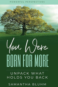 You Were Born For More: Unpack What Holds You Back You Were Born For More: Unpack What Holds You Back