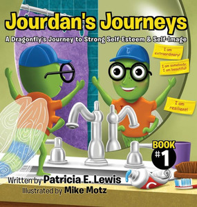 Jourdan's Journeys: A Dragonfly's Journey To Strong Self-Esteem & Self-Image Jourdan's Journeys: A Dragonfly's Journey To Strong Self-Esteem & Self-Image