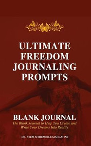 Ultimate Freedom Journaling Prompts - Blank Journal: Create And Write Your Dreams Into Reality