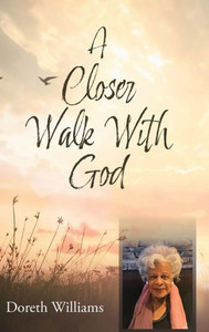 A Closer Walk With God A Closer Walk With God