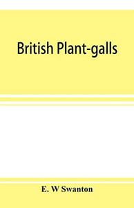 British plant-galls; a classified text book of cecidology