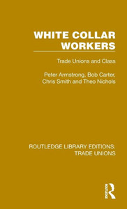 White Collar Workers (Routledge Library Editions: Trade Unions) White Collar Workers (Routledge Library Editions: Trade Unions)