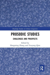 Prosodic Studies (Routledge Studies In Chinese Linguistics) Prosodic Studies (Routledge Studies In Chinese Linguistics)
