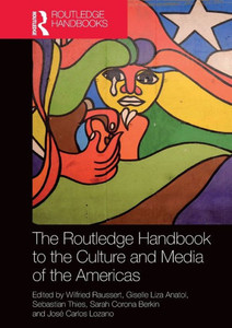 The Routledge Handbook To The Culture And Media Of The Americas (Routledge Handbooks) The Routledge Handbook To The Culture And Media Of The Americas (Routledge Handbooks)