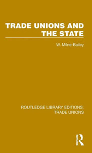 Trade Unions And The State (Routledge Library Editions: Trade Unions) Trade Unions And The State (Routledge Library Editions: Trade Unions)