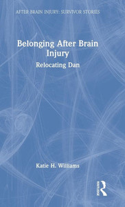 Belonging After Brain Injury (After Brain Injury: Survivor Stories)
