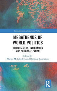 Megatrends Of World Politics (Innovations In International Affairs)