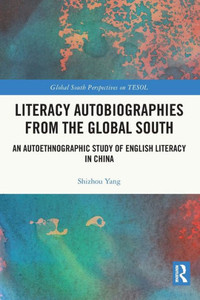 Literacy Autobiographies From The Global South (Global South Perspectives On Tesol) Literacy Autobiographies From The Global South (Global South Perspectives On Tesol)
