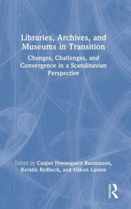 Libraries, Archives, And Museums In Transition Libraries, Archives, And Museums In Transition