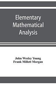 Elementary mathematical analysis Elementary mathematical analysis