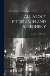 All About Pittsburgh And Allegheny
