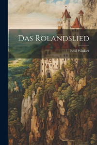 Das Rolandslied (German Edition) Das Rolandslied (German Edition)