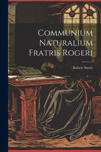 Communium Naturalium Fratris Rogeri (Latin Edition)