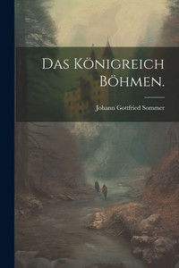 Das Königreich Böhmen. (German Edition) Das Königreich Böhmen. (German Edition)
