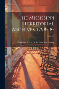 The Mississippi Territorial Archives, 1798-18-; Volume 1