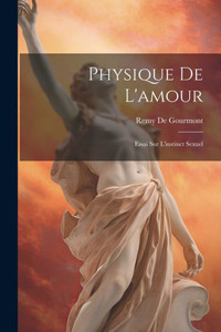 Physique De L'Amour: Essai Sur L'Instinct Sexuel (French Edition)