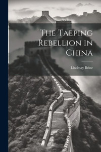 The Taeping Rebellion In China The Taeping Rebellion In China