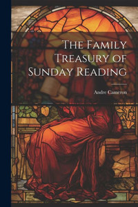 The Family Treasury Of Sunday Reading The Family Treasury Of Sunday Reading