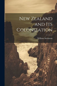 New Zealand And Its Colonization New Zealand And Its Colonization