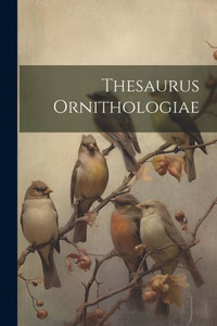 Thesaurus Ornithologiae (German Edition) Thesaurus Ornithologiae (German Edition)