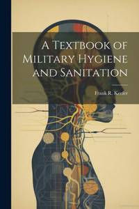 A Textbook Of Military Hygiene And Sanitation