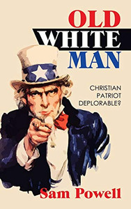 OLD WHITE MAN: CHRISTIAN PATRIOT DEPLORABLE?