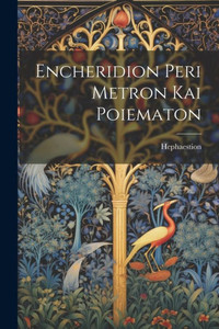 Encheridion Peri Metron Kai Poiematon (Ancient Greek Edition)