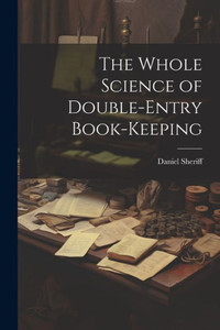 The Whole Science Of Double-Entry Book-Keeping The Whole Science Of Double-Entry Book-Keeping