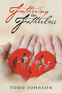 Fathering the Fatherless Fathering the Fatherless