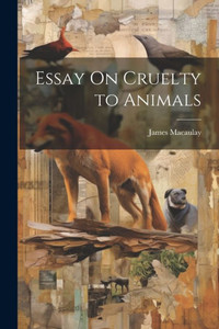 Essay On Cruelty To Animals Essay On Cruelty To Animals