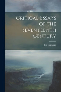 Critical Essays Of The Seventeenth Century