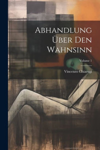 Abhandlung Über Den Wahnsinn; Volume 1 (German Edition)