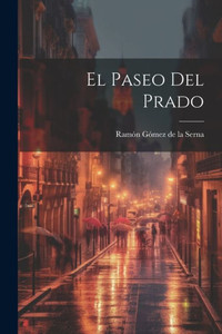 El Paseo Del Prado (Spanish Edition) El Paseo Del Prado (Spanish Edition)