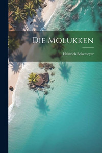 Die Molukken (German Edition) Die Molukken (German Edition)