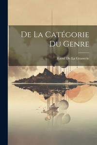 De La CatEgorie Du Genre (French Edition) De La CatEgorie Du Genre (French Edition)