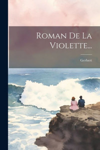 Roman De La Violette... (French Edition)