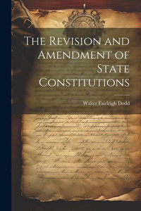 The Revision And Amendment Of State Constitutions The Revision And Amendment Of State Constitutions