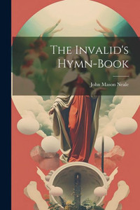 The Invalid's Hymn-Book The Invalid's Hymn-Book